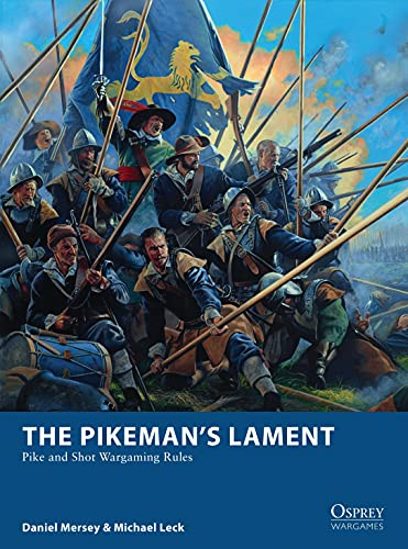 The Pikeman’s Lament: Pike and Shot Wargaming Rules: 19 (Osprey Wargames)