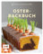 Genussmomente: Oster-Backbuch: Schnell und einfach backen – Osterzopf, Bienenstich-Torte, Schoko-Käsekuchen-Muffins und mehr! (Genussmomente: Die Food-Reihe im handlichen Format und modernem Design)