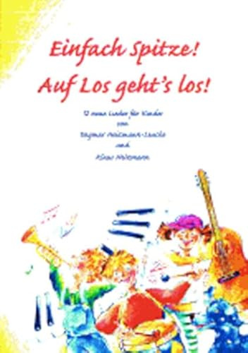 Einfach Spitze! Auf los geht's los!: 12 neue Lieder für Kinder. Liederheft mit Klavierbegleitung