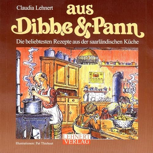 Aus Dibbe & Pann / Mini-Ausgabe: Die hundert beliebtesten Rezepte aus der saarländischen Küche (Kleine Saarland Reihe)