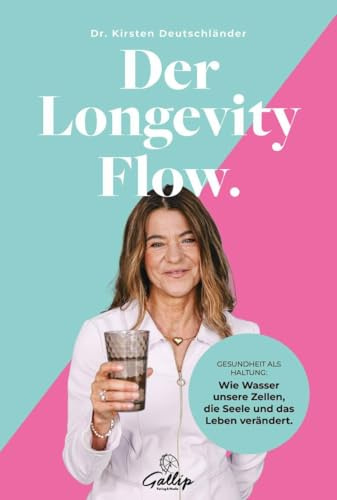 Der Longevity Flow: Wie Wasser unsere Zellen, die Seele und das Leben verändert.