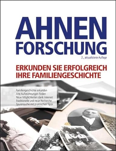 Ahnenforschung: So erkunden Sie Ihre Familiengeschichte. Alte Aufzeichnungen finden und auswerten. Neue Möglichkeiten durch das Internet