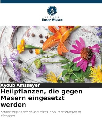 Heilpflanzen, die gegen Masern eingesetzt werden: Erfahrungsberichte von fassis-Kräuterkundigen in Marokko
