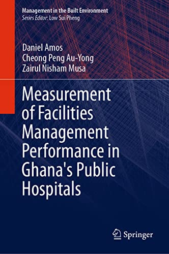 Measurement of Facilities Management Performance in Ghana's Public Hospitals (Management in the Built Environment)