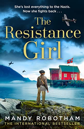 The Resistance Girl: An utterly gripping and heartbreaking new release from the bestselling author of world war 2 historical fiction novels