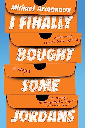 I Finally Bought Some Jordans: Essays – Hilarious and Sharp Stories About Race, Class, and Dating by a Black Creative Voice