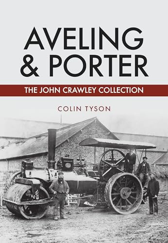 Aveling & Porter: The John Crawley Collection