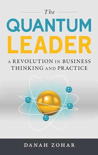 The Quantum Leader: A Revolution in Business Thinking and Practice