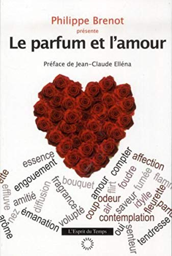 Le parfum et l'amour: Préface de Jean-Claude Elléna