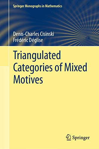 Triangulated Categories of Mixed Motives (Springer Monographs in Mathematics)
