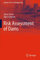Risk Assessment of Dams (Springer Tracts in Civil Engineering)