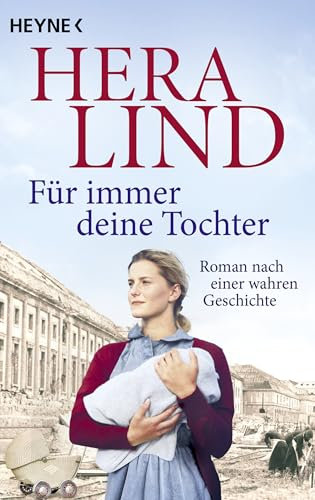 Für immer deine Tochter: Roman nach einer wahren Geschichte