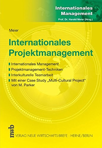 Internationales Projektmanagement. Internationales Management. Projektmanagement-Techniken. Interkulturelle Teamarbeit. Mit einer Case Study ... Multi-Cultural Project von Malcolm Parker.