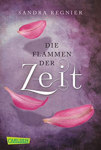 Die Zeitlos-Trilogie 3: Die Flammen der Zeit (3)