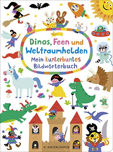 Dinos, Feen und Weltraumhelden: Mein kunterbuntes Bildwörterbuch: Wimmel-Wörterbuch mit vielen Suchfragen │ fördert die Fantasie und Sprachentwicklung ab 2 Jahren