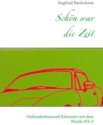 Schön war die Zeit: Einhunderttausend Kilometer mit dem Mazda MX-5