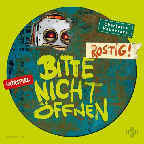 Bitte nicht öffnen - Hörspiele 6: Rostig! Das Hörspiel: 1 CD (6)