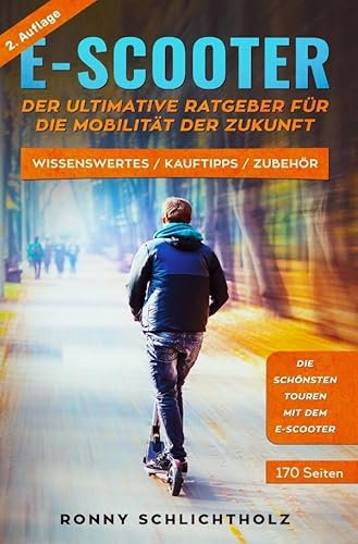 E-Scooter – Der ultimative Ratgeber für die Mobilität der Zukunft: Wissenswertes / Kauftipps / Zubehör