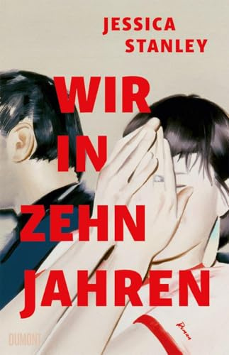 Wir in zehn Jahren: Roman | »Gleichzeitig eine intelligente literarische Liebesgeschichte und ein fesselndes Familiendrama« Meg Wolitzer