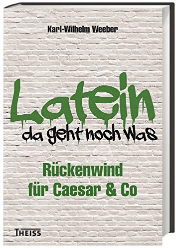 Latein - da geht noch was!: Rückenwind für Caesar & Co