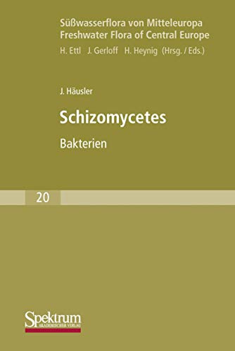 Süßwasserflora Von Mitteleuropa, Bd. 20: Schizomycetes (German Edition) (Süßwasserflora von Mitteleuropa, 20, Band 20)