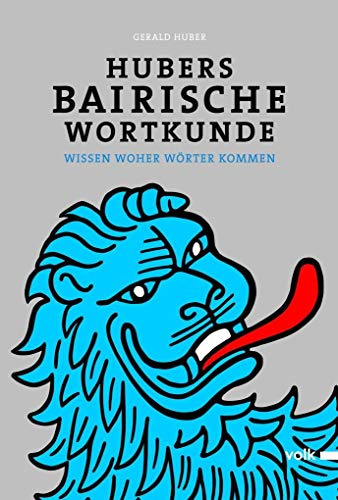 Hubers Bairische Wortkunde: Wissen woher Wörter kommen