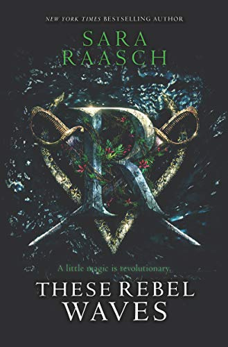 These Rebel Waves: A YA Fantasy Epic of Plant Magic, Pirates, and Postwar Intrigue