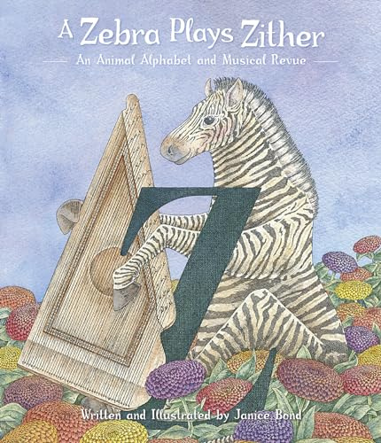 A Zebra Plays Zither an Animal Alphabet and Musical Revue