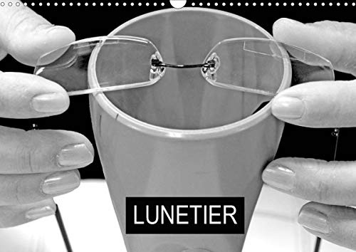 LUNETIER 2020: Fabrication de lunettes (Calvendo Choses)