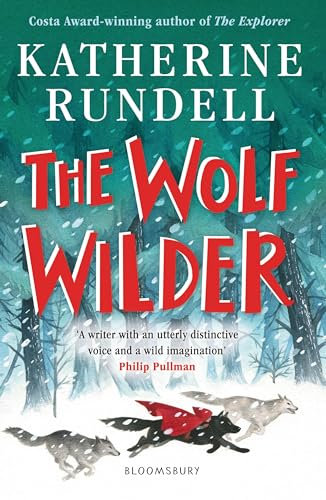 The Wolf Wilder: From the author of the internationally bestselling phenomenon Impossible Creatures
