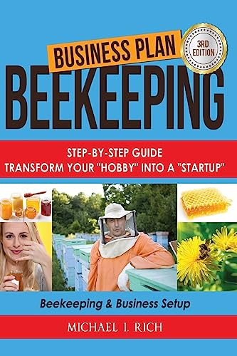 Business Plan: Beekeeping: Step-By-Step Guide: Transform Your Hobby Into A Startup - Beekeeping & Business Setup