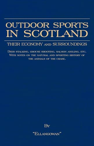 Outdoor Sports in Scotland: Deer Stalking, Grouse & Pheasant Shooting, Fox Hunting, Salmon & Trout Fishing, Golf, Curling Etc.