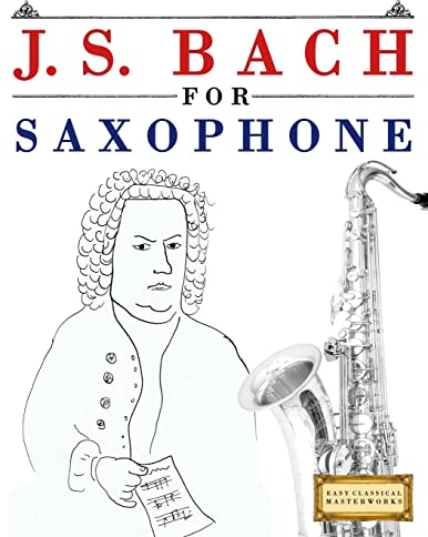 J. S. Bach for Saxophone: 10 Easy Themes for Saxophone Beginner Book