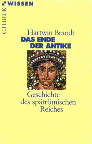 Das Ende der Antike: Geschichte des spätrömischen Reiches (C. H. Beck Wissen in der Beck'schen Reihe)