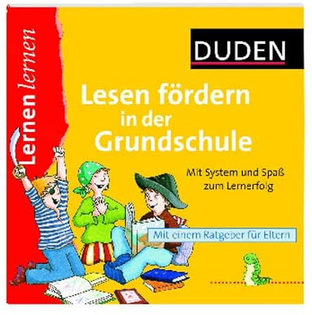 Lesen fördern in der Grundschule: Mit System und Spaß zum Lernerfolg. Mit einem Ratgeber für Eltern (Duden - Lernen lernen)