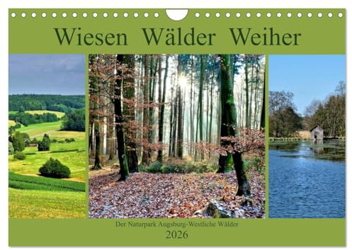 Wiesen Wälder Weiher. Der Naturpark Augsburg-Westliche Wälder (Wandkalender 2026 DIN A4 quer), CALVENDO Monatskalender: Eindrücke vom einzigen Naturpark Mittelschwabens (CALVENDO Natur)