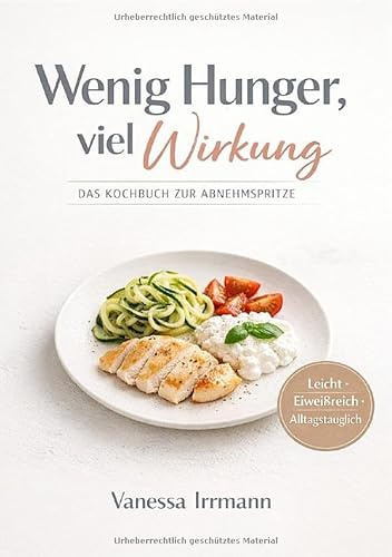 Wenig Hunger, viel Wirkung Das Kochbuch zur Abnehmspritze: DE