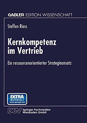Kernkompetenz im Vertrieb: Ein Ressourcenorientierter Strategieansatz (Gabler Edition Wissenschaft) (German Edition)