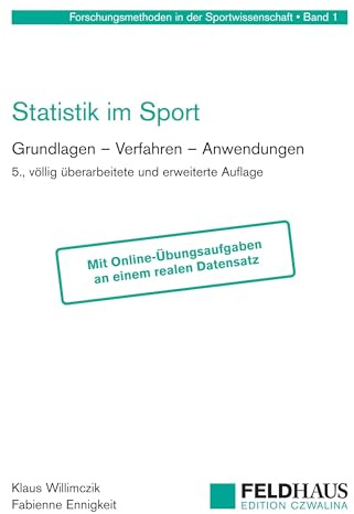 Statistik im Sport: Grundlagen – Verfahren – Anwendungen. Mit Online-Aufgaben an einem realen Datensatz. (Forschungsmethoden in der Sportwissenschaft)