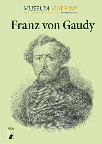Franz von Gaudy (Frankfurter Studien zur Stadt- und Regionalgeschichte)
