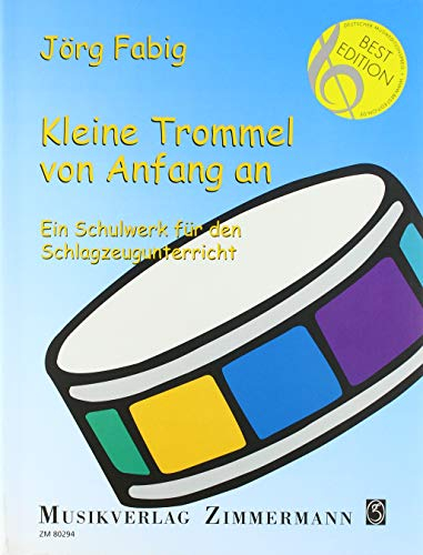 Kleine Trommel von Anfang an: Ein Schulwerk für den Schlagzeugunterricht. Trommel. Spielbuch.