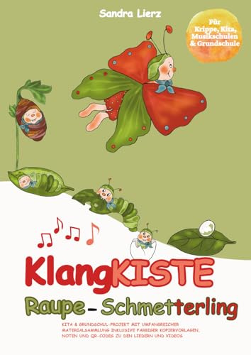 KlangKISTE: Raupe-Schmetterling: Kita & Grundschul-Projekt mit umfangreicher Materialsammlung inklusive farbiger Kopiervorlagen, Noten und mehr!