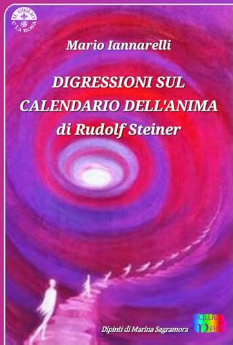 Digressioni sul Calendario dell'Anima di Rudolf Steiner. Ediz. illustrata