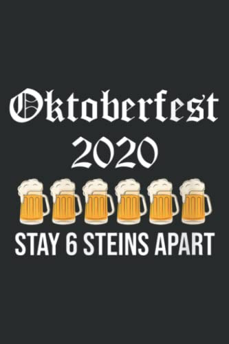 Oktoberfest 2020 Stay 6 Stein Apart Beer October Funny: Lined Writing Notebook, White Lined Paper, Journal Notebook for Memos, Meetings, ... Artists, and Students