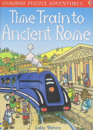 Time Train to Ancient Rome (Usborne Puzzle Adventures S.)