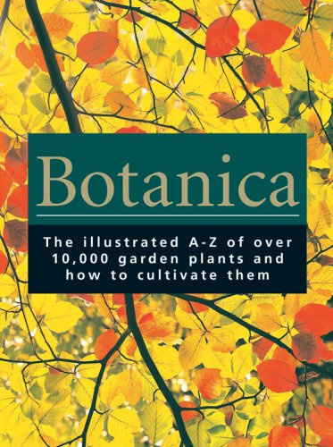 Botanica: The Illustrated A-Z of over 10,000 Garden Plants and How to Cultivate Them