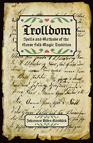 Trolldom: Spells and Methods of the Norse Folk Magic Tradition
