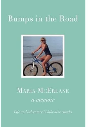 BUMPS IN THE ROAD - a memoir: Life and adventure in bike-size chunks