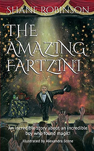 THE AMAZING FARTZINI: An incredible story about an incredible boy magician who found magic!: 1 (The Amazing Fartzini Trilogy)