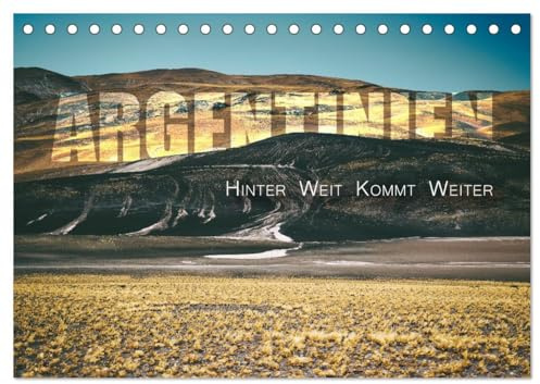 Argentinien - Hinter Weit kommt Weiter (Tischkalender 2026 DIN A5 quer), CALVENDO Monatskalender: Wenn die Endlosigkeit zur Inspiration wird. (CALVENDO Natur)